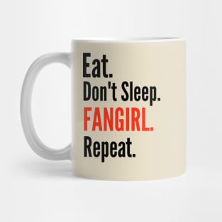 eat, don't sleep, fangirl, repeat. Mug